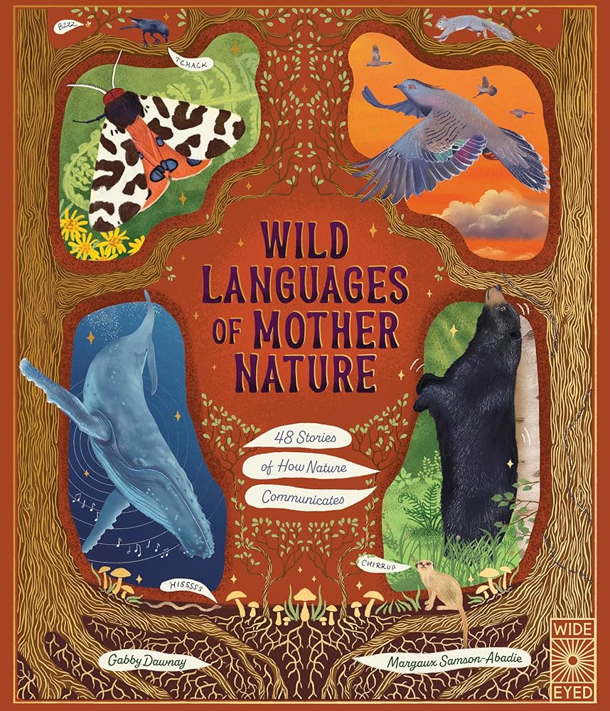 Wild Languages of Mother Nature: 48 Stories of How Nature Communicates: 48 Stories of How Nature Communicates (Nature’s Storybook) cover image