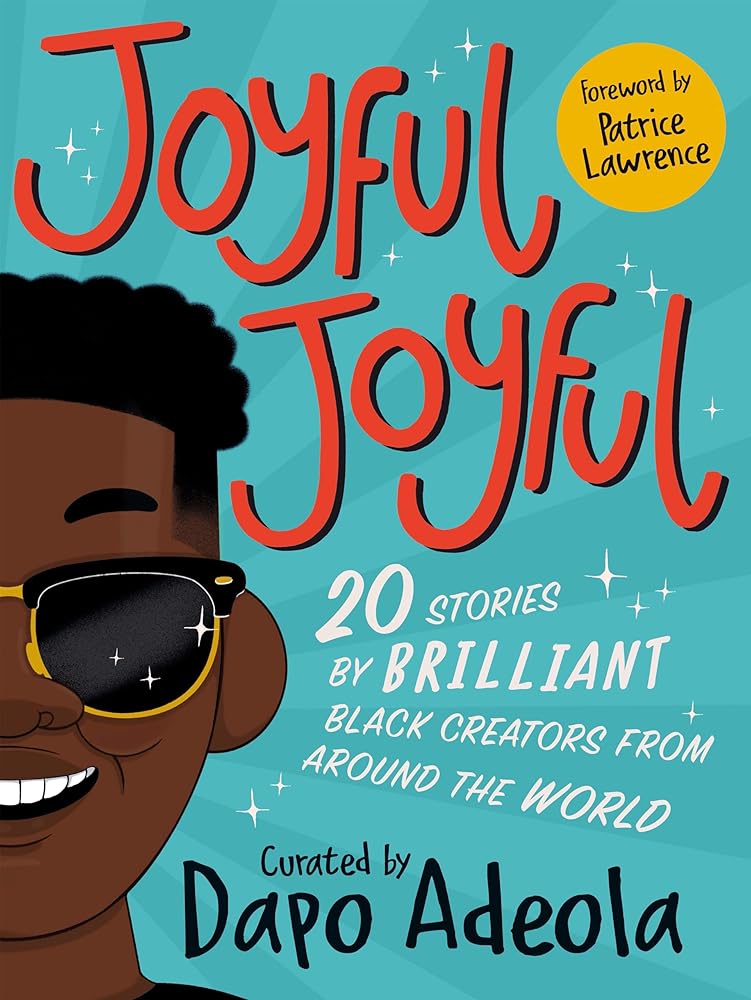 Joyful, Joyful: 20 Stories by BRILLIANT Black Creators from Around the World cover image