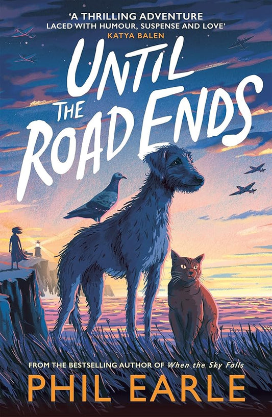 Until the Road Ends: From the bestselling author of When the Sky Falls (Historical Animal Stories) cover image